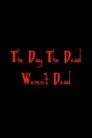 The Day The Dead Weren't Dead