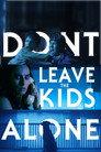 Don't Leave the Kids Alone