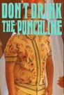 Don't Drink The Punchline