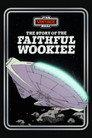 The Story of the Faithful Wookiee